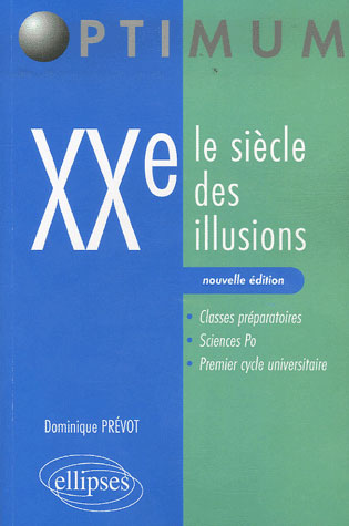 XXE. LE SIECLE DES ILLUSIONS. NOUVELLE EDIT ION - PREVOT DOMINIQUE - ELLIPSES MARKET