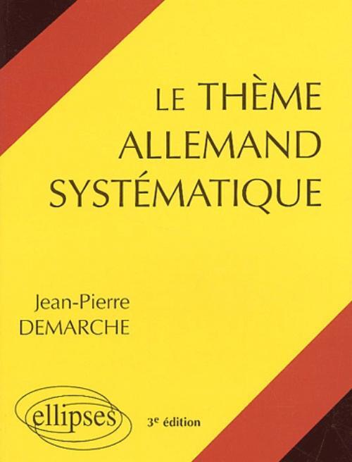 thème allemand systématique (Le) - Demarche Jean-Pierre - ELLIPSES