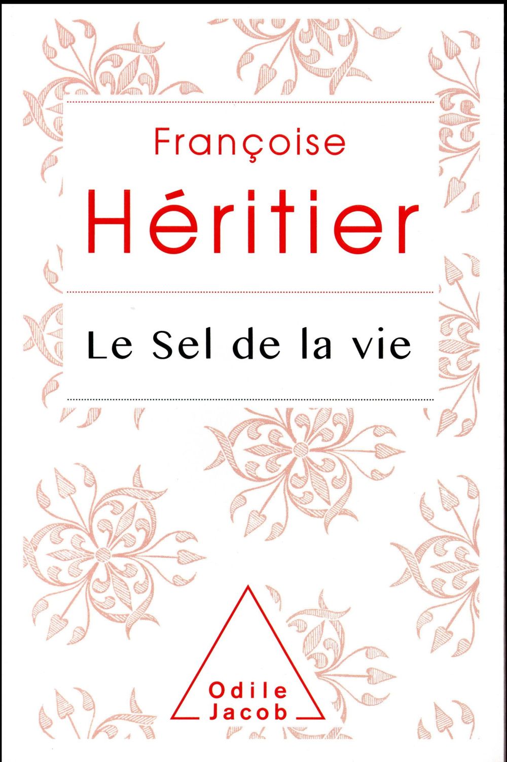 LE SEL DE LA VIE - COLLECTOR - HERITIER FRANCOISE - O. Jacob