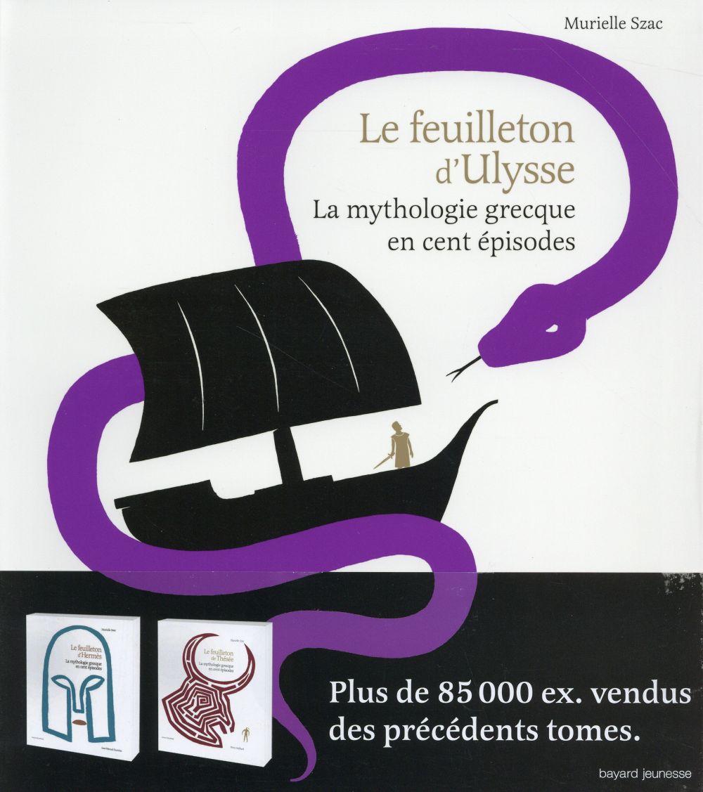 LE FEUILLETON D'ULYSSE - LA MYTHOLOGIE GRECQUE EN CENT EPISODES - SZAC/THIBAULT - Bayard Jeunesse