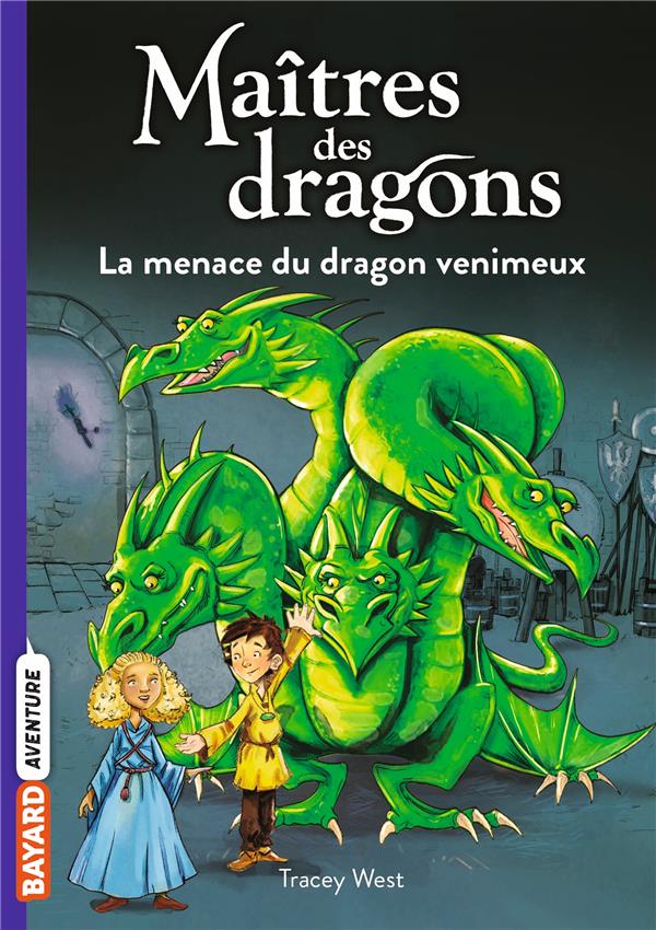 MAITRES DES DRAGONS, TOME 05 - LA MENACE DU DRAGON VENIMEUX - WEST/JONES - BAYARD JEUNESSE