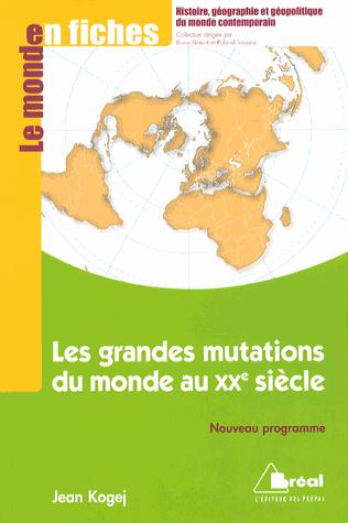 LES GRANDES MUTATION DU MONDE AU 20EME SIECLE - KOGEJ JEAN - Bréal