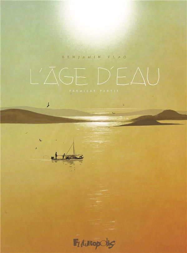 L'AGE D'EAU - VOL01 - FLAO BENJAMIN - GALLISOL