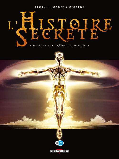 L'HISTOIRE SECRETE T13 - LE CREPUSCULE DES DIEUX - PECAU-J.P+KORDEY-I - DELCOURT