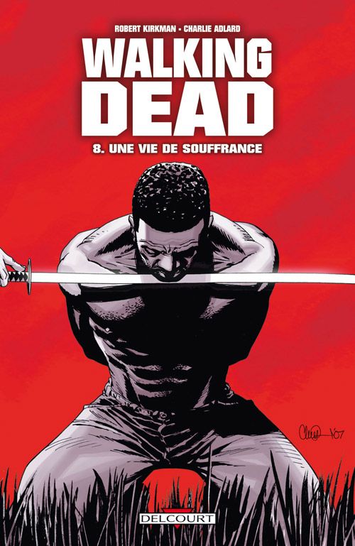 WALKING DEAD T08 - UNE VIE DE SOUFFRANCE - KIRKMAN/ADLARD - DELCOURT