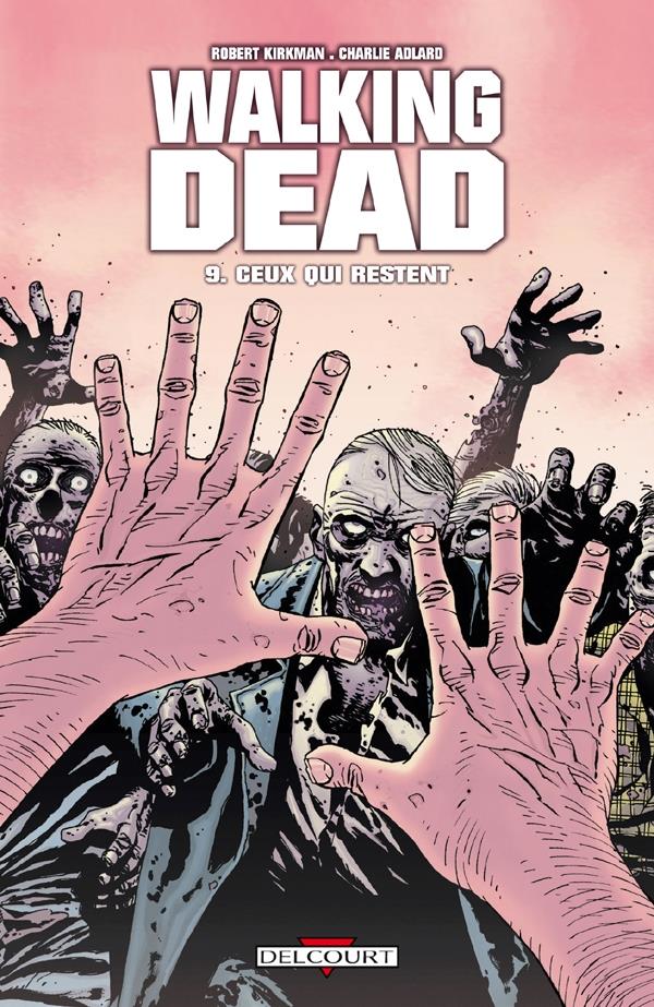 WALKING DEAD T09 - CEUX QUI RESTENT... - KIRKMAN/ADLARD - DELCOURT