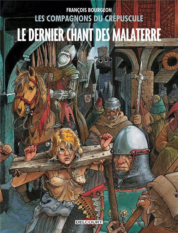 LES COMPAGNONS DU CREPUSCULE T03 - LE DERNIER CHANT DES MALATERRE - BOURGEON FRANCOIS - Delcourt