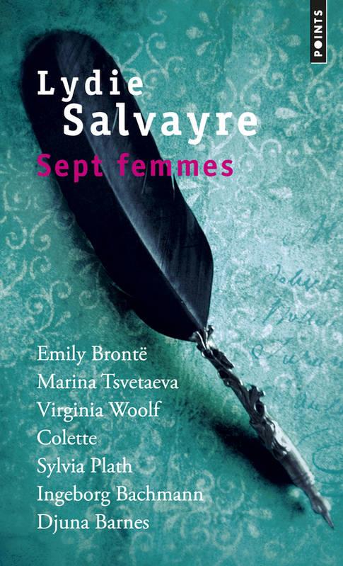 SEPT FEMMES - EMILY BRONTE, MARINA TSVETAEVA, VIRGINIA WOOLF, COLETTE, SYLVIA PLATH, INGEBORG BACHMA - SALVAYRE LYDIE - Points