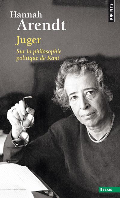 JUGER  ((REEDITION)) - SUR LA PHILOSOPHIE POLITIQUE DE KANT - ARENDT HANNAH - Points