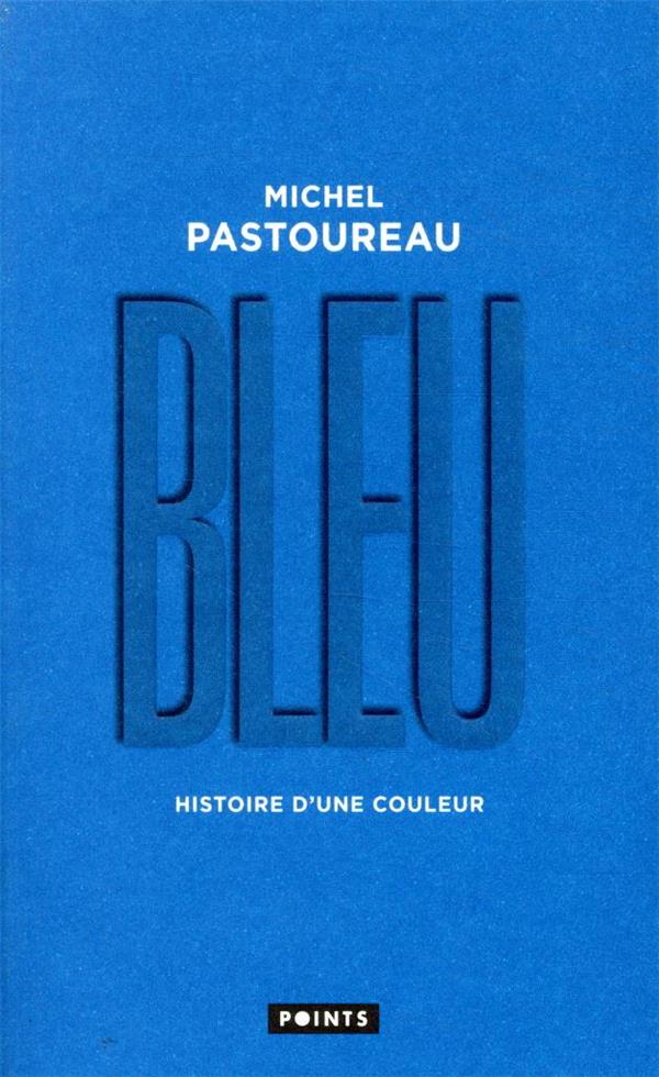 BLEU. HISTOIRE D'UNE COULEUR - PASTOUREAU MICHEL - POINTS