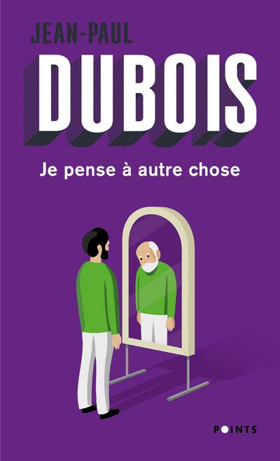 JE PENSE A AUTRE CHOSE - DUBOIS JEAN-PAUL - POINTS