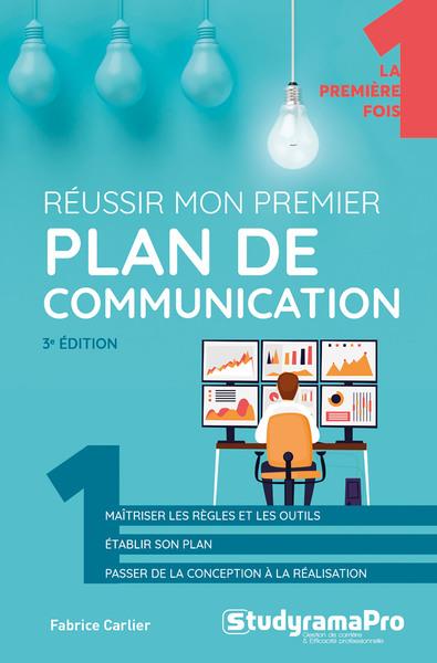 REUSSIR MON PREMIER PLAN DE COMMUNICATION - CARLIER FABRICE - STUDYRAMA