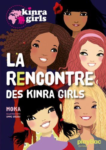 KINRA GIRLS - LA RENCONTRE DES KINRA GIRLS - TOME 1 - MOKA/CRESCI - PRISMA