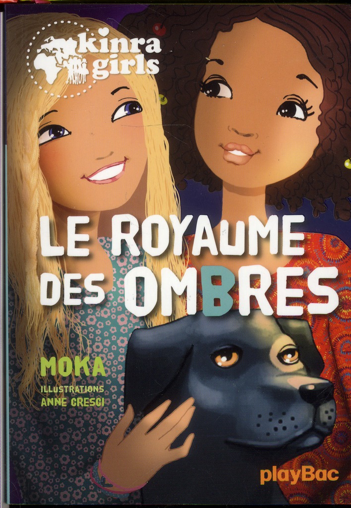 KINRA GIRLS - LE ROYAUME DES OMBRES - TOME 8 - MOKA/CRESCI - Play Bac