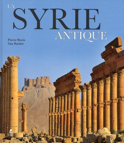 LA SYRIE ANTIQUE - MORIO PIERRE - Place des Victoires