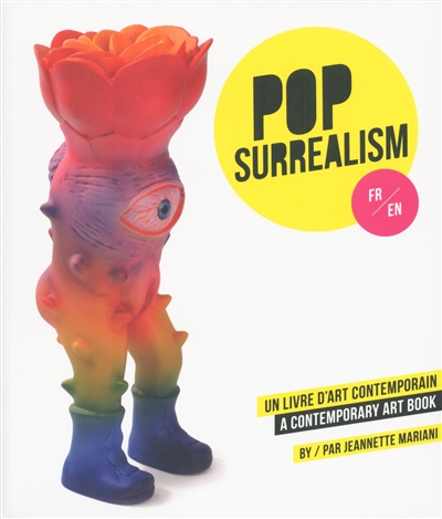 POP-SURREALISM, UN LIVRE D'ART CONTEMPORAIN - A CONTEMPORARY ART BOOK - MARIANI/BAITINGER - Place des Victoires