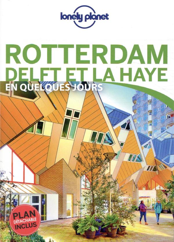 ROTTERDAM DELFT ET LA HAYE EN QUELQUES JOURS 1ED - LONELY PLANET FR - LONELY PLANET