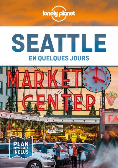 SEATTLE EN QUELQUES JOURS 2ED - LONELY PLANET FR - LONELY PLANET