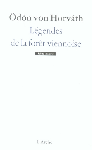 LEGENDES DE LA FORET VIENNOISE - VON HORVATH ODON - L'ARCHE