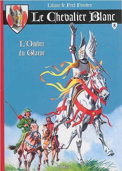 LE CHEVALIER BLANC T5 - FUNCKEN LILIANE ET F - BD MUST