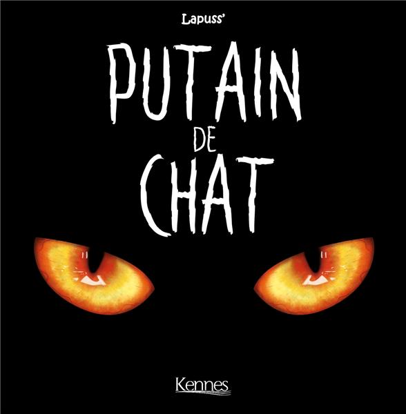 PUTAIN DE CHAT T01 - LAPUSS' - KENNES EDITIONS