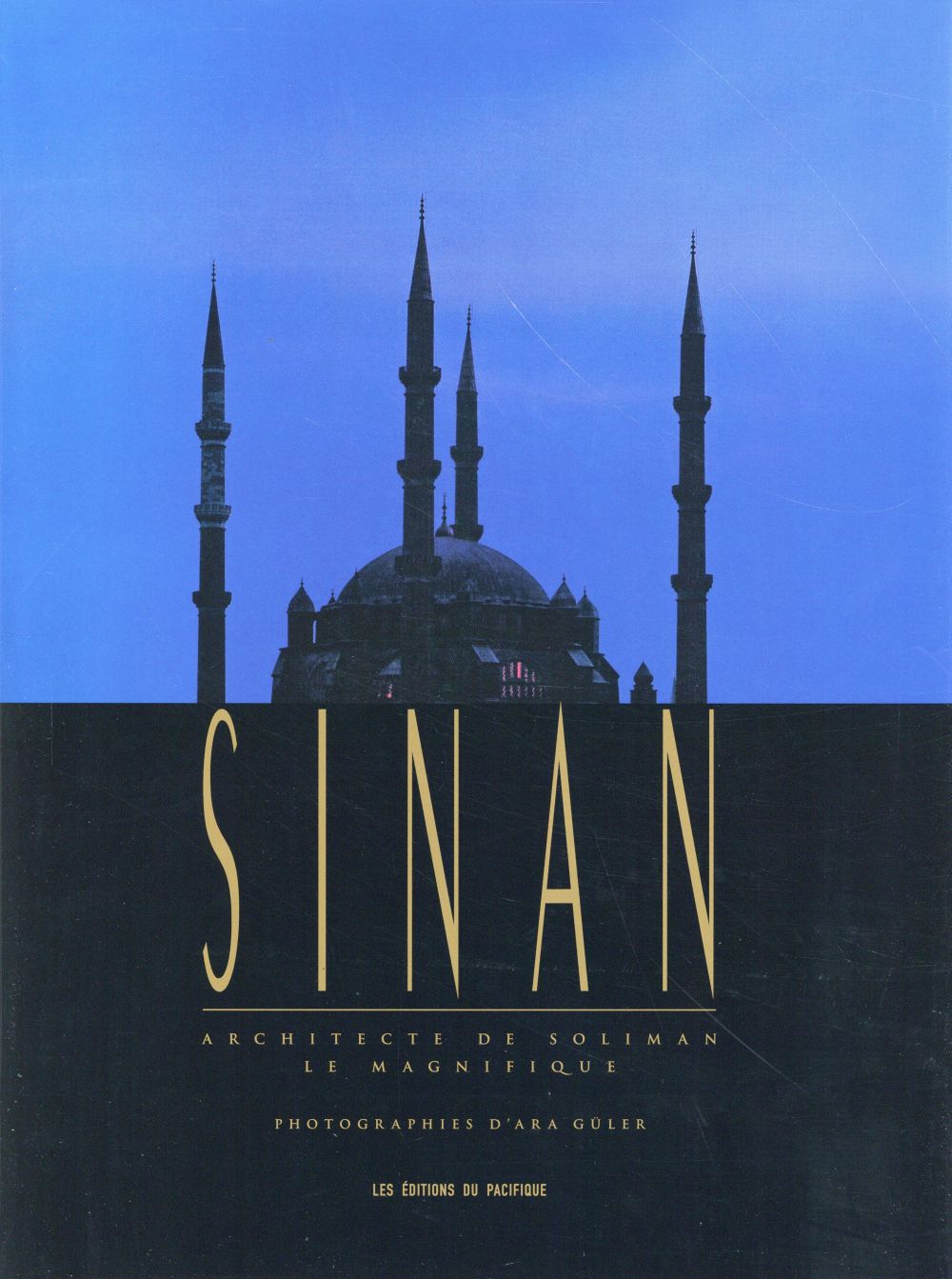 SINAN, ARCHITECTE DE SOLIMAN LE MAGNIFIQUE - FREELY/BURELLI/GULER - Ed. du Pacifique