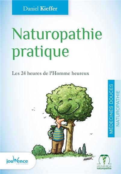 NATUROPATHIE PRATIQUE - LA NATUROPATHIE AU QUOTIDIEN AU SERVICE DE VOTRE SANTE - KIEFFER DANIEL - Jouvence NATUROPATHIE PRATIQUE - LA NATUROPATHIE AU QUOTIDIEN AU SERVICE DE VOTRE SANTE - KIEFFER DANIEL - Jouvence