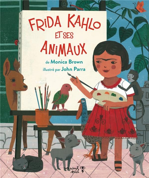 FRIDA KAHLO ET SES ANIMAUX - ILLUSTRATIONS, COULEUR - BROWN/PARRA - VERSANT SUD J