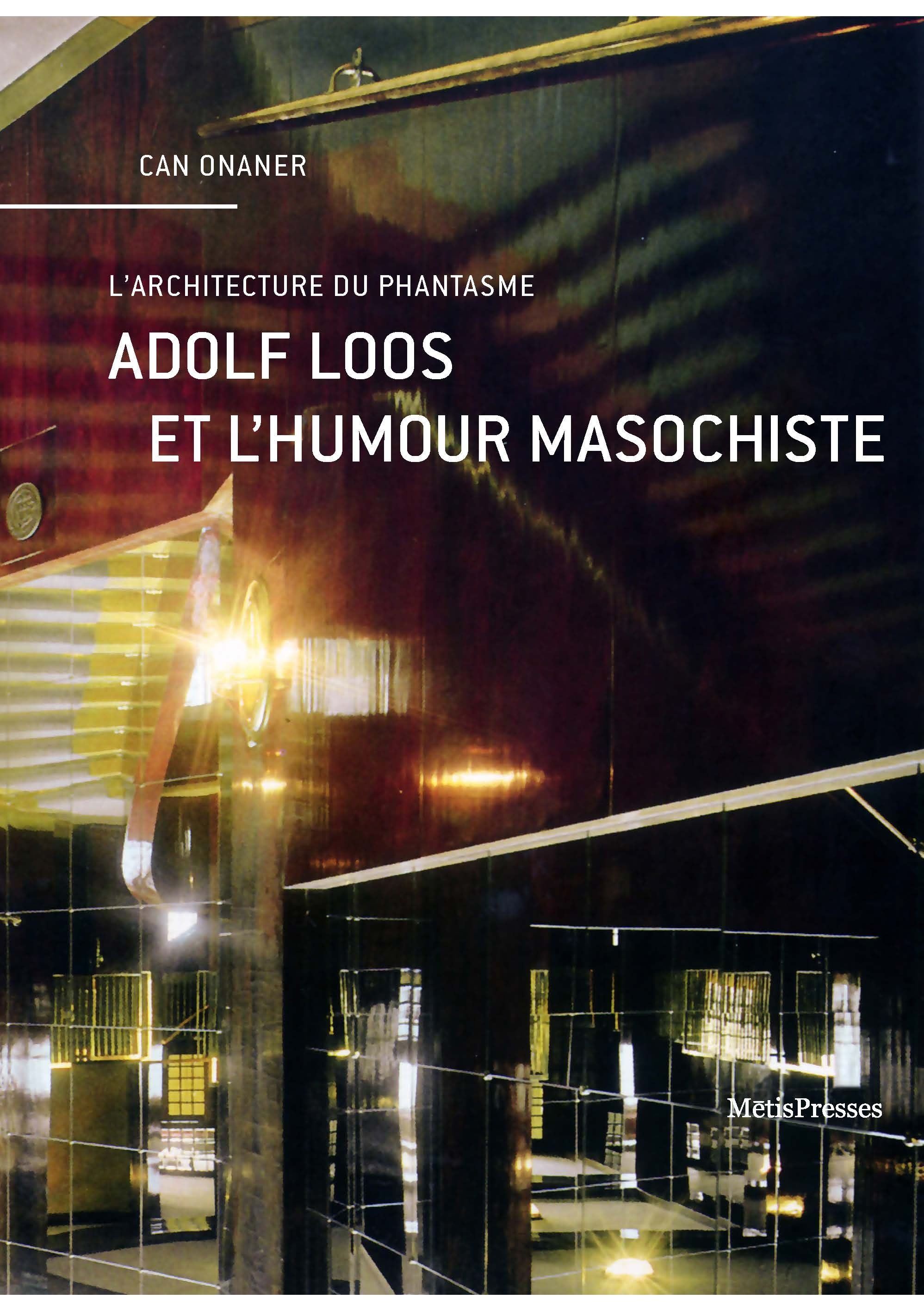 ADOLF LOOS ET L'HUMOUR MASOCHISTE - LA VOIX AUTOCRITIQUE DE L'ARCHITECTURE - Can Onaner - METIS ADOLF LOOS ET L'HUMOUR MASOCHISTE - LA VOIX AUTOCRITIQUE DE L'ARCHITECTURE - Can Onaner - METIS