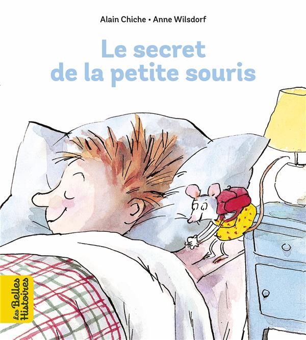 LE SECRET DE LA PETITE SOURIS - CHICHE/WILSDORF - BAYARD JEUNESSE