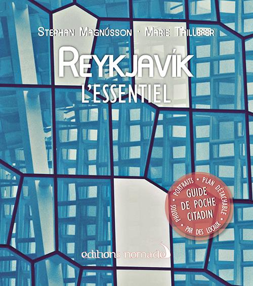REYKJAVIK, L'ESSENTIEL - MAGNUSSON STEPHAN - Editions Nomades