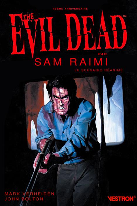 EVIL DEAD PAR SAM RAIMI, LE SCENARIO REANIME - 40EME ANNIVERSAIRE - VERHEIDEN/BOLTON - ALAYONE COMICS