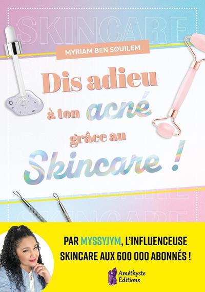 DIS ADIEU A TON ACNE GRACE AU SKINCARE ! - BEN SOUILEM MYRIAM - JATB