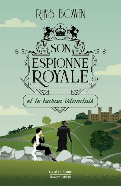 SON ESPIONNE ROYALE ET LE BARON IRLANDAIS - TOME 10 - VOL10 - BOWEN RHYS - ROBERT LAFFONT