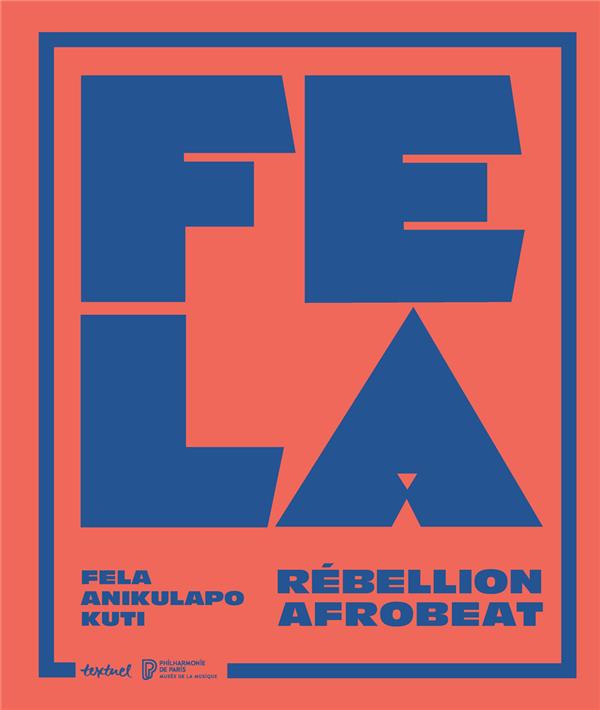 FELA ANIKULAPO KUTI. REBELLION AFROBEAT - COLLECTIF/IDOWU - TEXTUEL