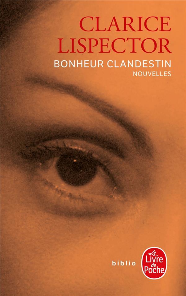 BONHEUR CLANDESTIN - LISPECTOR CLARICE - LGF/Livre de Poche