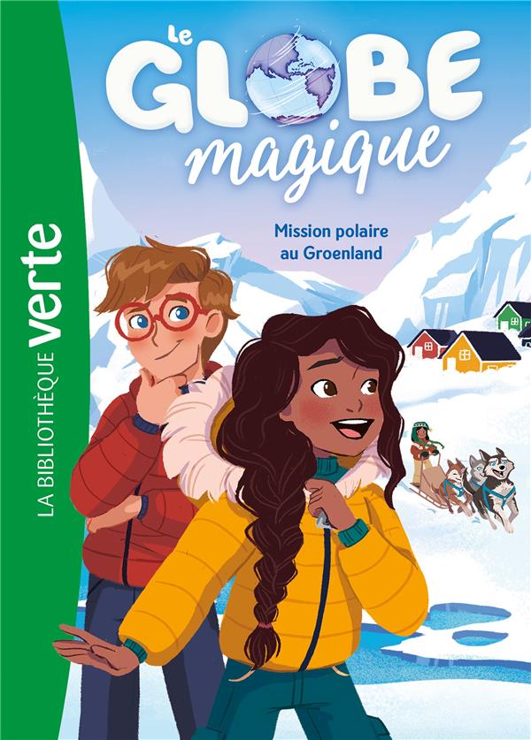 LE GLOBE MAGIQUE - T01 - LE GLOBE MAGIQUE 01 - MISSION POLAIRE AU GROENLAND - FERET-FLEURY/LYMUT - HACHETTE