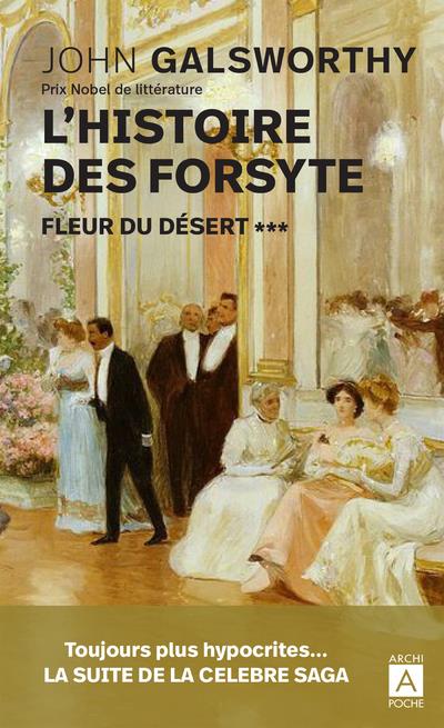 L HISTOIRE DES FORSYTE - TOME 3 FLEUR DU DESERT - GALSWORTHY JOHN - ARCHIPOCHE