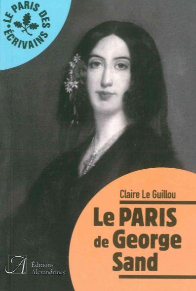 LE PARIS DE GEORGE SAND - LE GUILLOU CLAIRE - Alexandrines