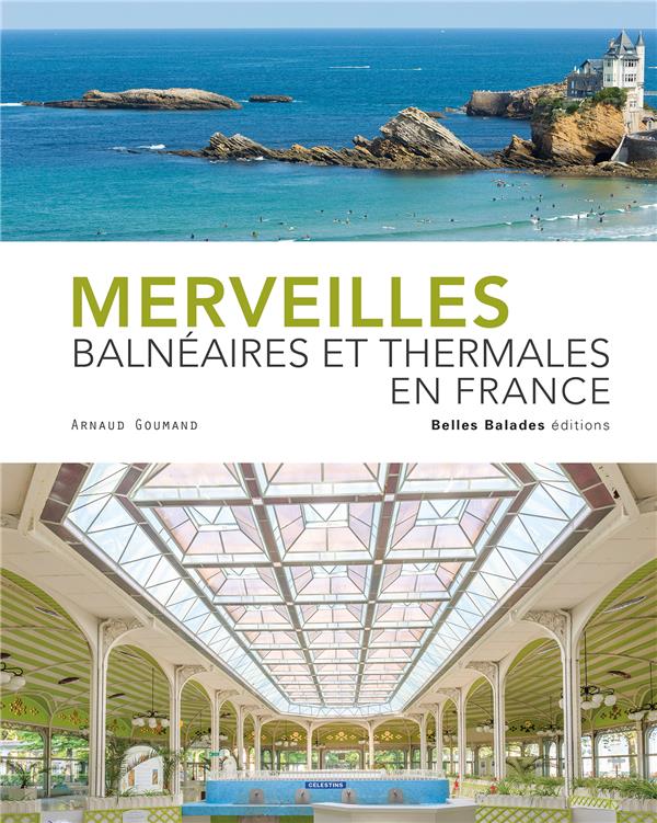 MERVEILLES BALNEAIRES ET THERMALES EN FRANCE - GOUMAND ARNAUD - DAKOTA