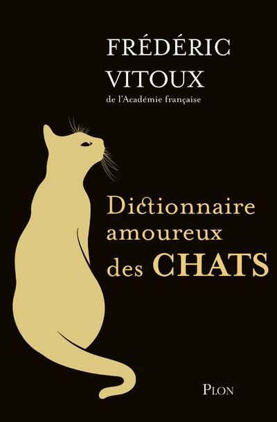 DICTIONNAIRE AMOUREUX DES CHATS - COLLECTOR - VITOUX/BOULDOUYRE - PLON DICTIONNAIRE AMOUREUX DES CHATS - COLLECTOR - VITOUX/BOULDOUYRE - PLON