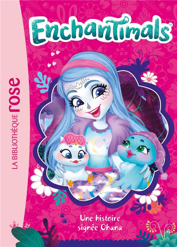 ENCHANTIMALS - T08 - ENCHANTIMALS 08 - UNE HISTOIRE SIGNEE OHANA - MATTEL - HACHETTE