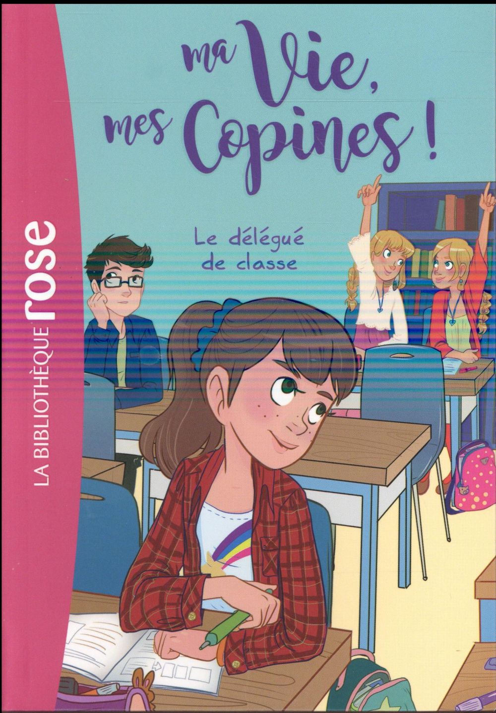 MA VIE, MES COPINES - T02 - MA VIE, MES COPINES 02 - LE DELEGUE DE CLASSE - KALENGULA/PACOTINE - Hachette Jeunesse