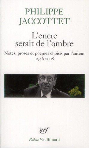 L'ENCRE SERAIT DE L'OMBRE - JACCOTTET, PHILIPPE - GALLIMARD