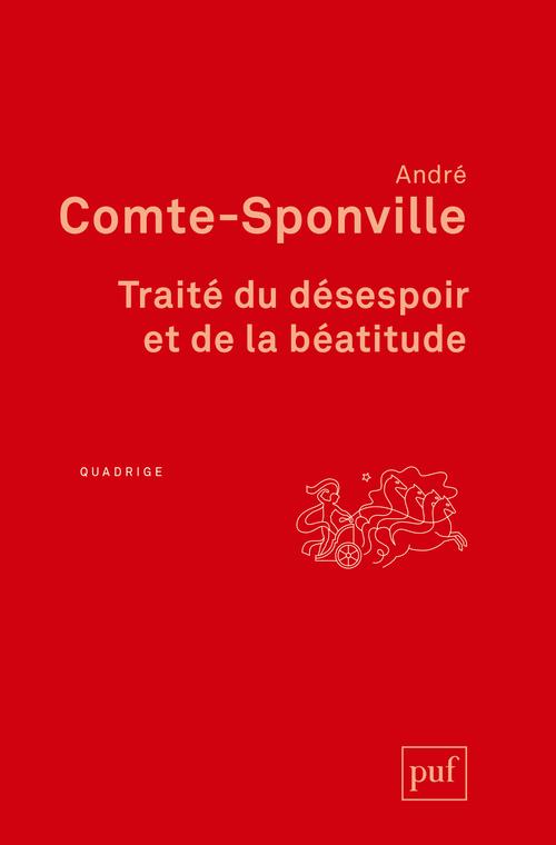TRAITE DU DESESPOIR ET DE LA BEATITUDE - COMTE-SPONVILLE A. - PUF TRAITE DU DESESPOIR ET DE LA BEATITUDE - COMTE-SPONVILLE A. - PUF