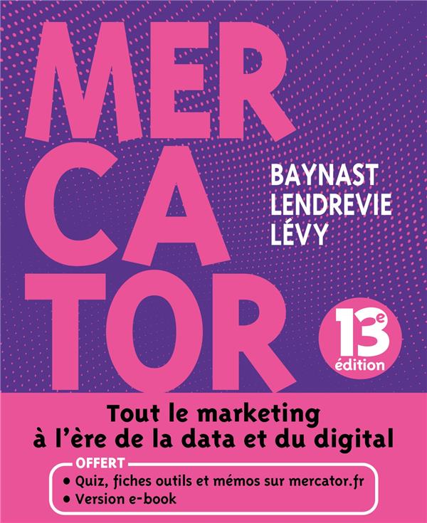 MARKETING MASTER - T01 - MERCATOR - 13E ED. - LIVRE + E-BOOK INCLUS - TOUT LE MARKETING A L'ERE DE L - BAYNAST/LENDREVIE - DUNOD