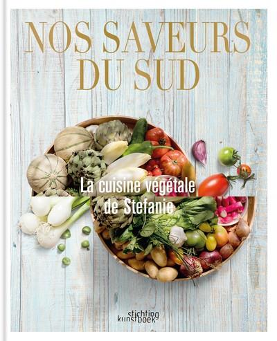 NOS SAVEURS DU SUD - LA CUISINE VEGETALE DE STEFANIE - VAN HAUDENHOVE - NC