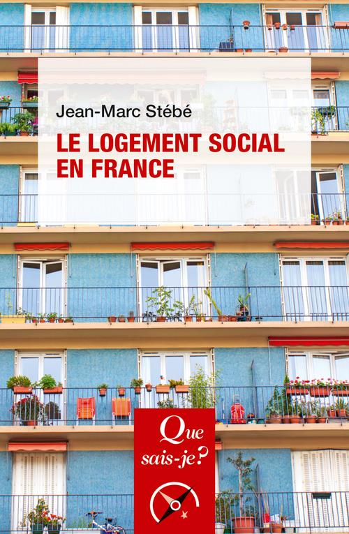 LE LOGEMENT SOCIAL EN FRANCE - STEBE JEAN-MARC - QUE SAIS JE