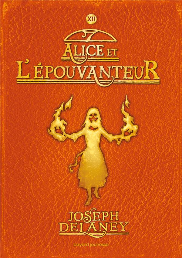 L'EPOUVANTEUR, TOME 12 - EPOUVANTEUR POCHE  T12 - ALICE ET L'EPOUVANTEUR - DELANEY JOSEPH - BAYARD JEUNESSE