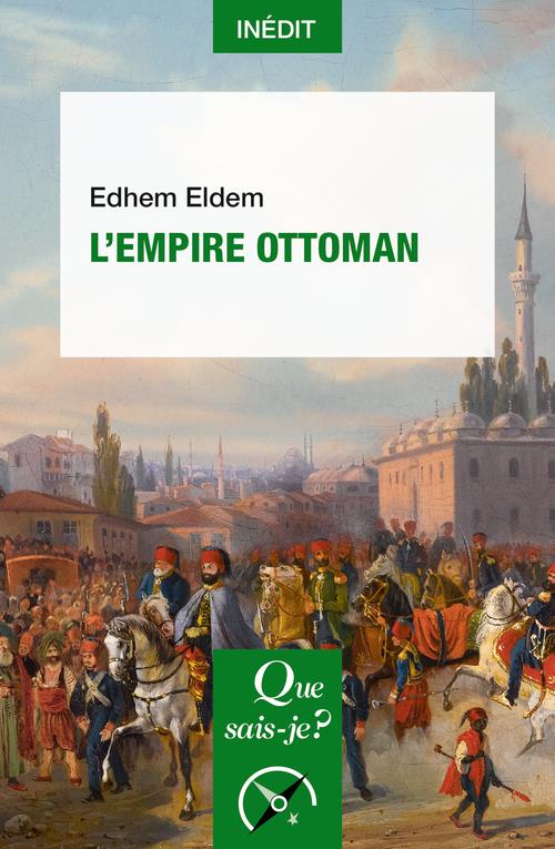 L'EMPIRE OTTOMAN - ELDEM EDHEM - QUE SAIS JE